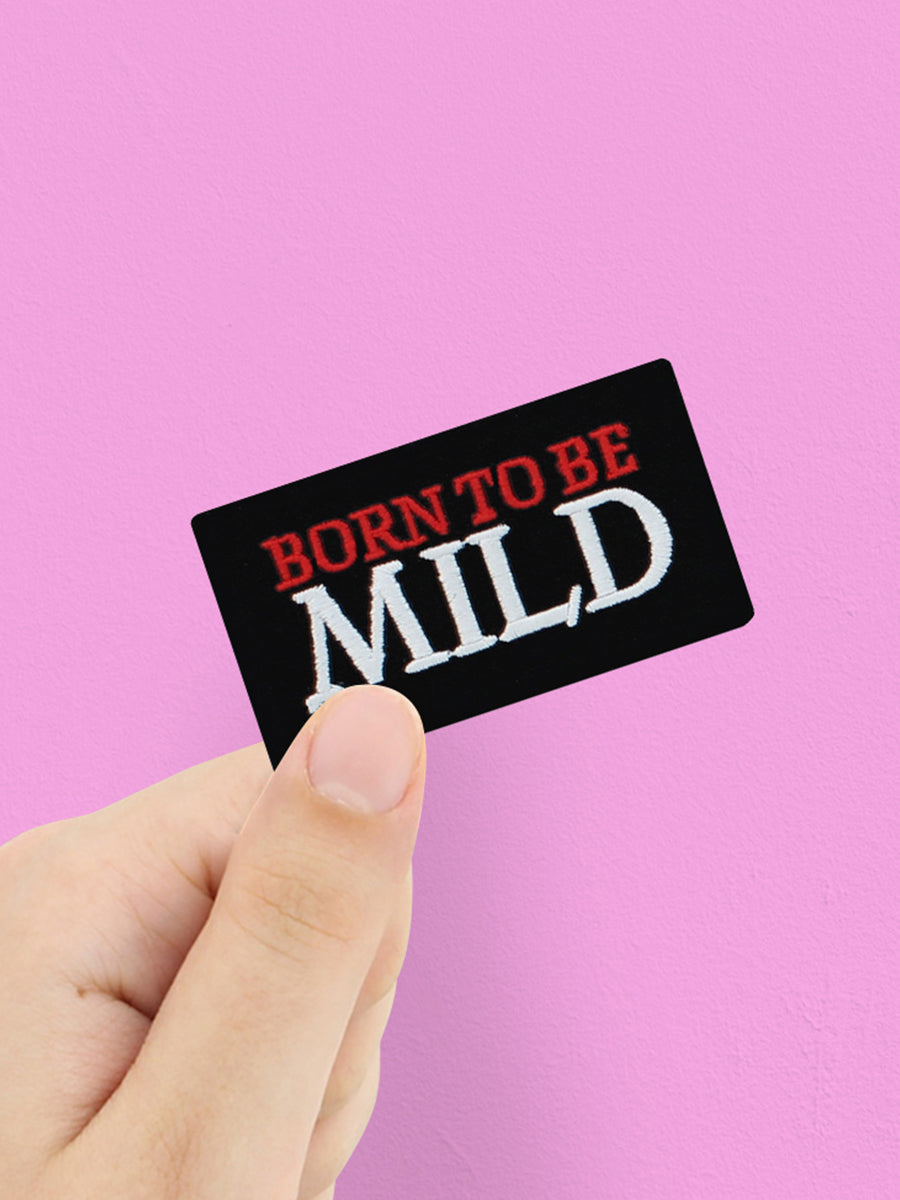 Born To Be Mild Iron On Patch