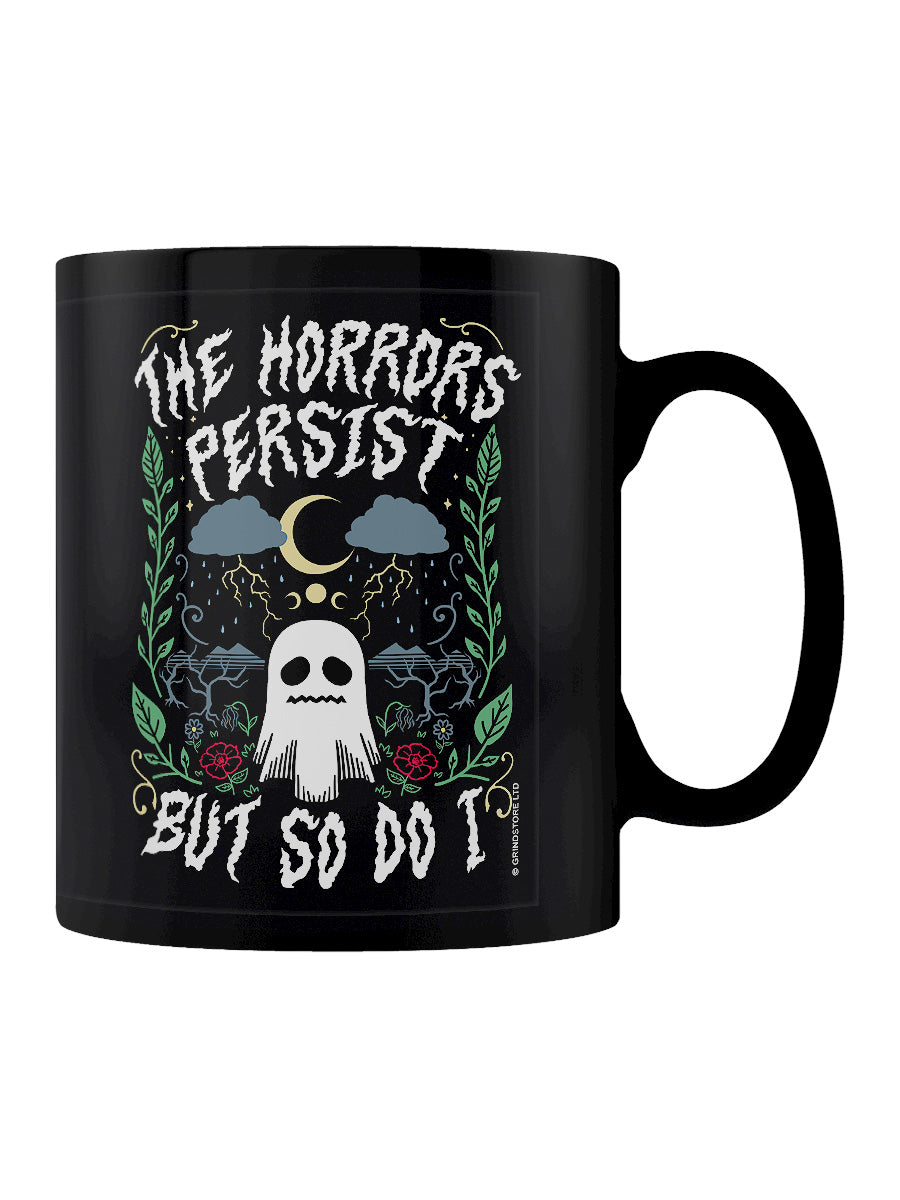 The Horrors Persist But So Do I Black Mug