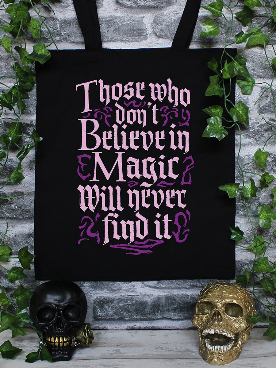 Those Who Don't Believe In Magic Will Never Find It Black Tote Bag