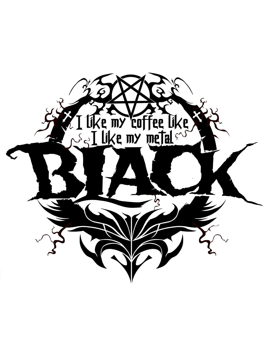 I Like My Coffee Like I Like My Metal Black Mug