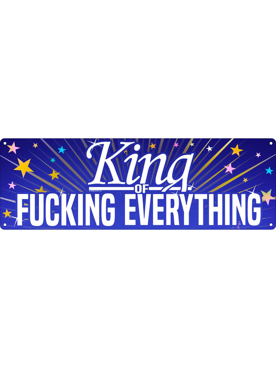 King of Fucking Everything Slim Tin Sign