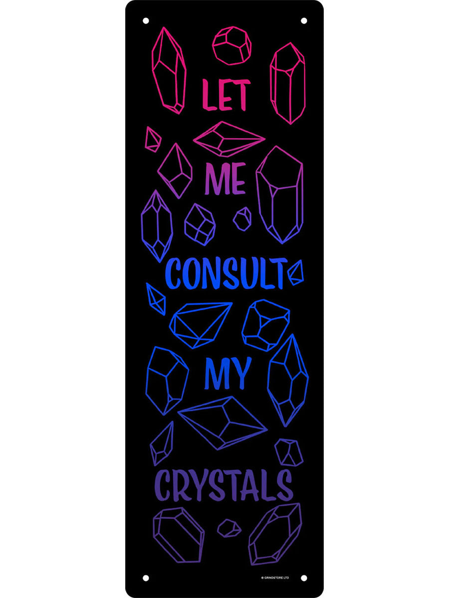 Let Me Consult My Crystals Slim Tin Sign