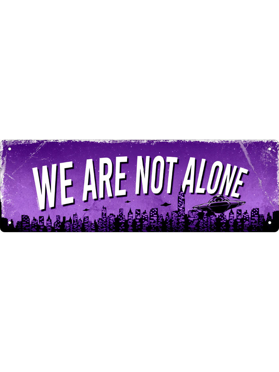 We Are Not Alone Slim Tin Sign
