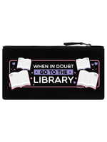 When In Doubt Go To The Library Black Pencil Case