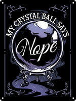 My Crystal Ball Says Nope Mini Tin Sign