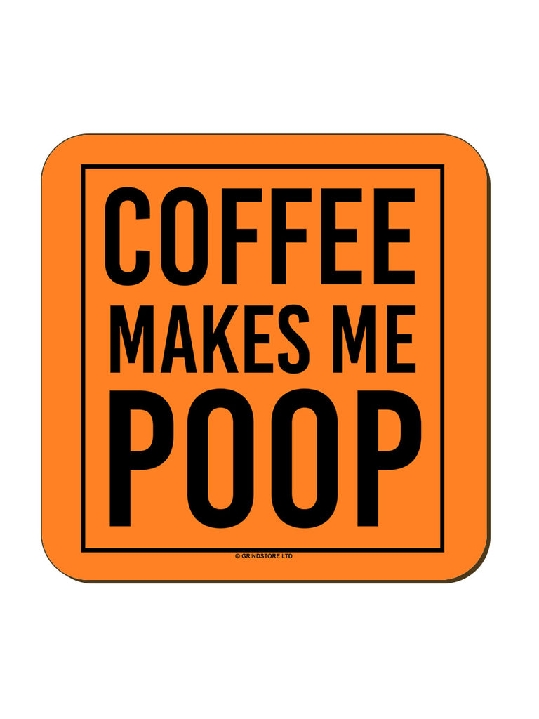 Coffee Makes Me Poop Orange Neon Coaster Grindstore Wholesale