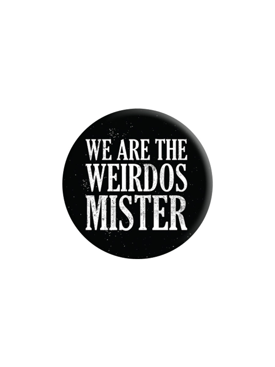 We Are The Weirdos Mister Badge