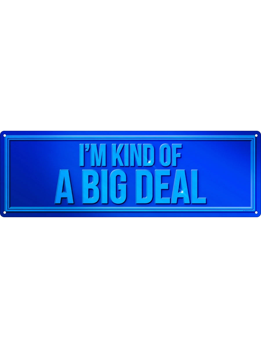 I'm Kind Of A Big Deal Slim Tin Sign