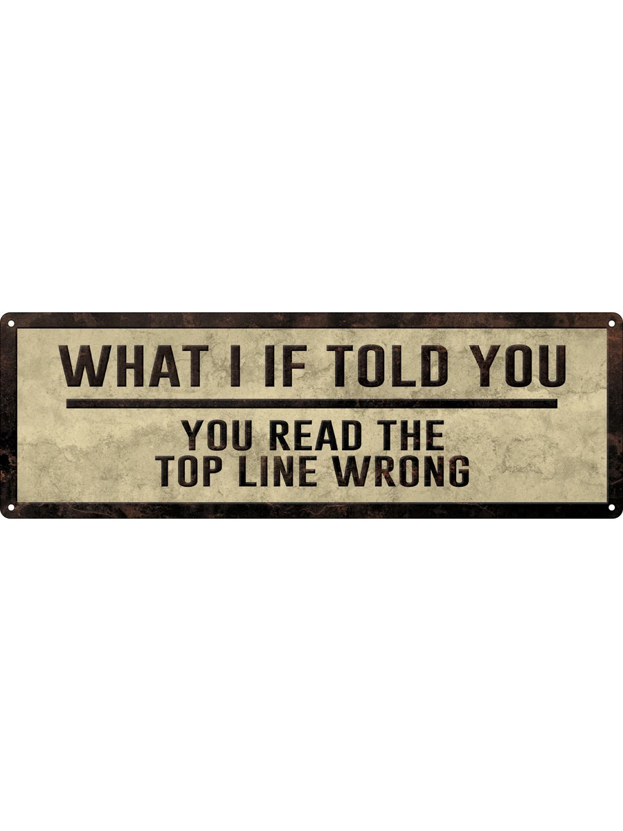 You Read The Top Line Wrong Slim Tin Sign