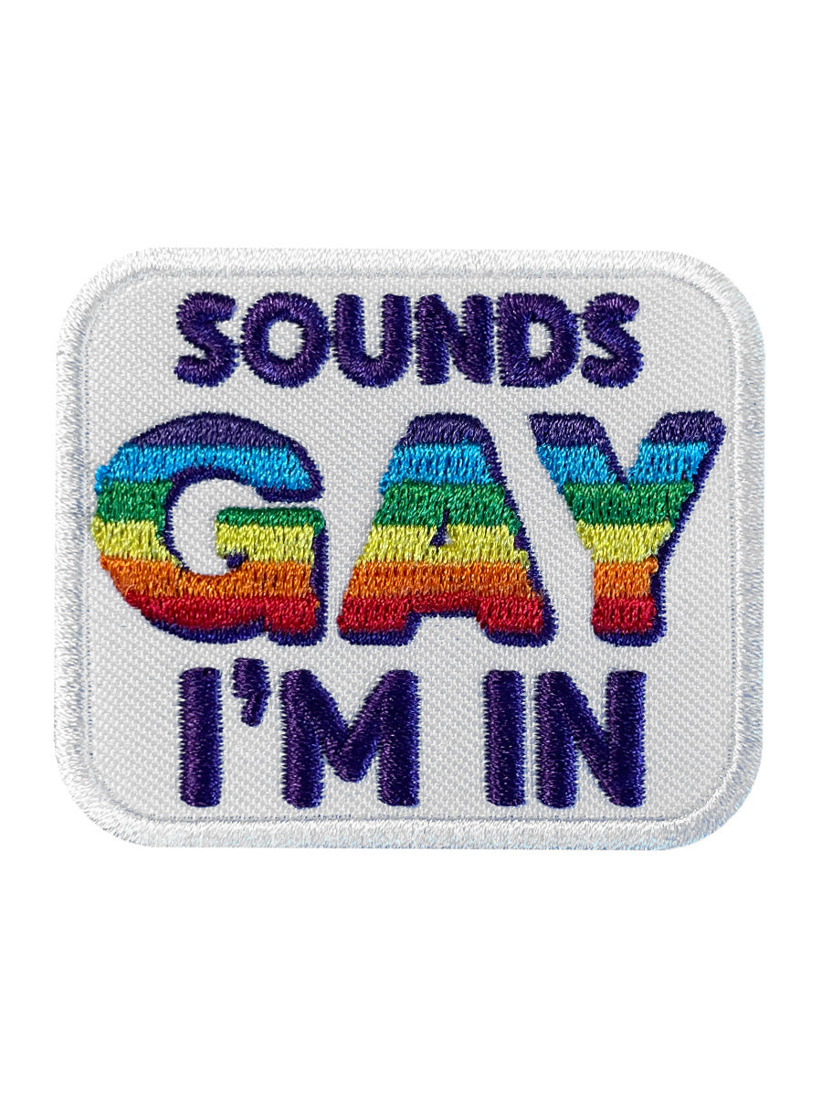 Sounds Gay I'm In Patch