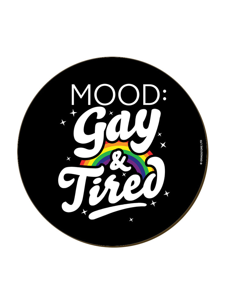 Mood: Gay & Tired Coaster