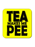 Tea Makes Me Pee Yellow Neon Coaster