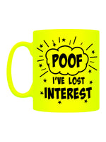 Poof! I've Lost Interest Yellow Neon Mug