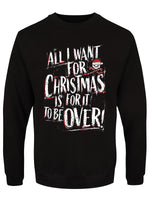 All I Want For Christmas Is For It To Be Over Black Christmas Jumper