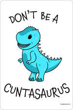Don't Be A Cuntasaurus Greet Tin Card