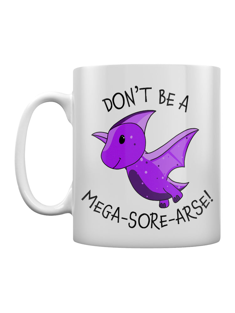 Don't Be A Mega-Sore-Arse! Mug