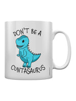 Don't Be A Cuntasaurus Mug