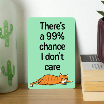 There's a 99% Chance I Don't Care Cat Greet Tin Card