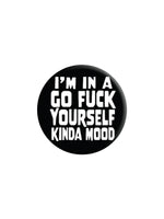 Go Fuck Yourself Kinda Mood Badge