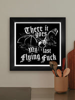 My Last Flying Fuck Framed Print