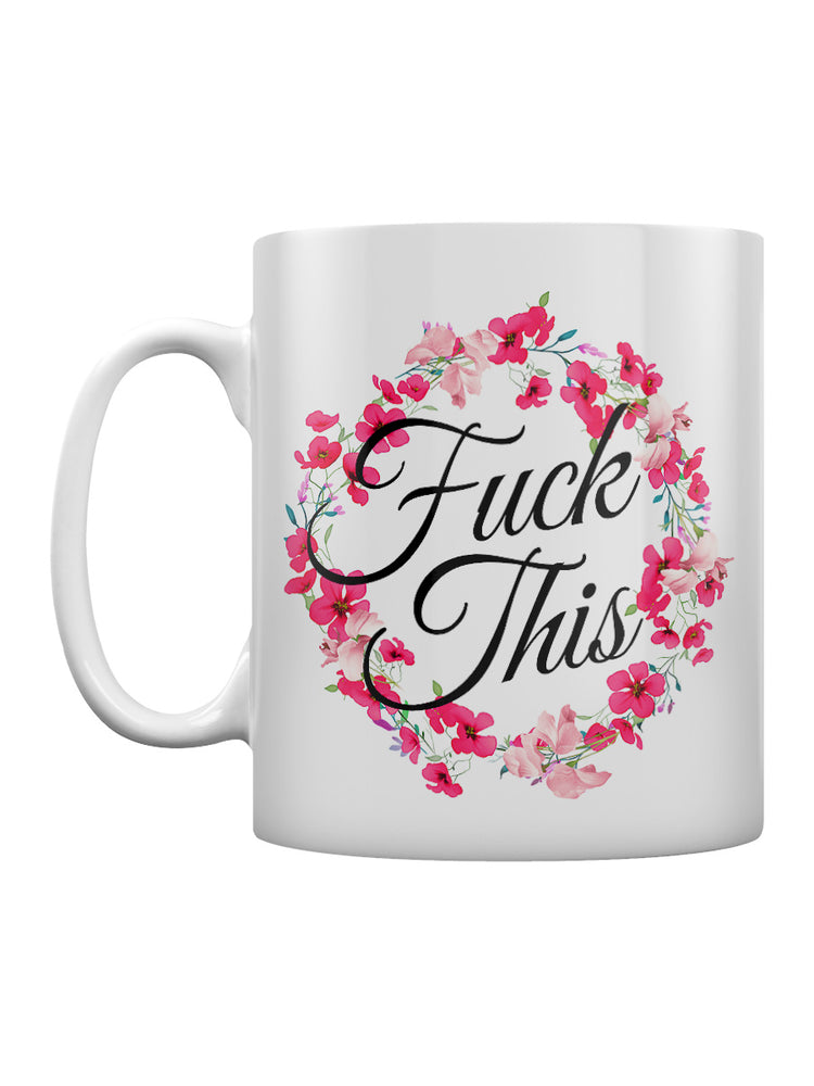 Fuck This Floral Mug