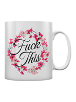 Fuck This Floral Mug