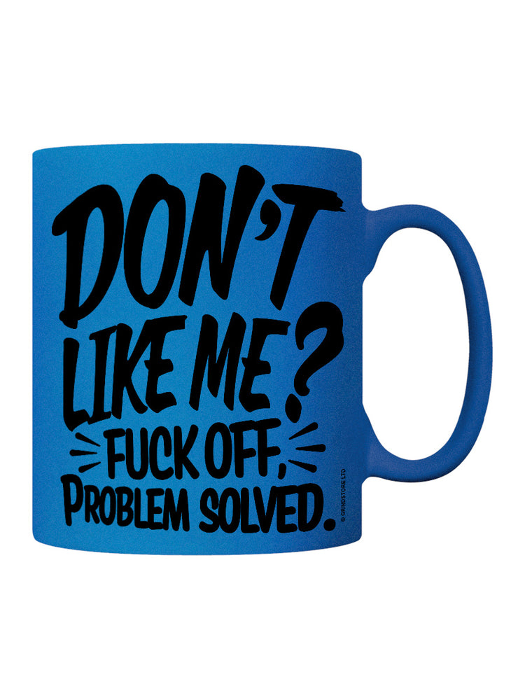 Don't Like Me? Fuck Off Blue Neon Mug