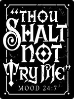 Thou Shalt Not Try Me Mini Tin Sign