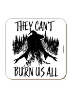 They Can't Burn Us All Coaster