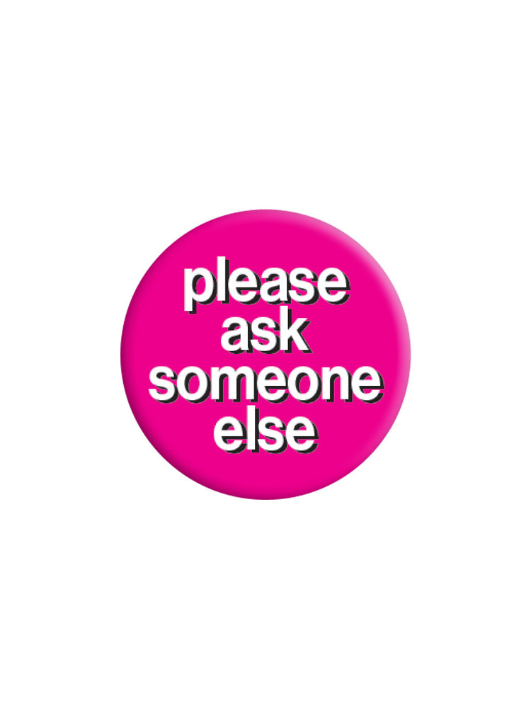 Please Ask Someone Else Badge