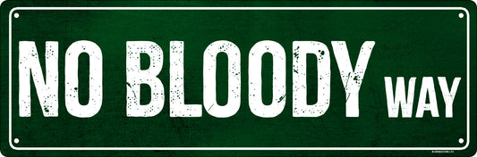 No Bloody Way Slim Tin Sign