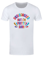 Undiagnosed But I'm Pretty Sure Men's White T-Shirt