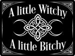 A Little Witchy A Little Bitchy Mini Tin Sign