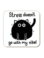 Stress Doesn't Go With My Vibe Coaster