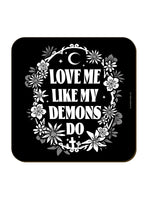 Love Me Like My Demons Do Coaster