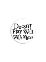 Doesn't Play Well With Others Badge