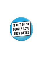8 Out Of 10 People Love This Badge