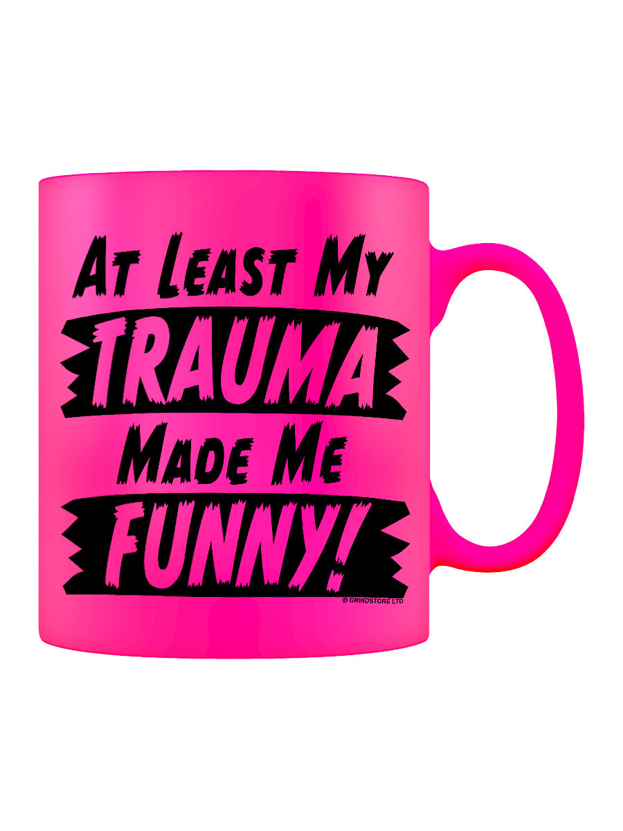 At Least My Trauma Made Me Funny! Pink Neon Mug