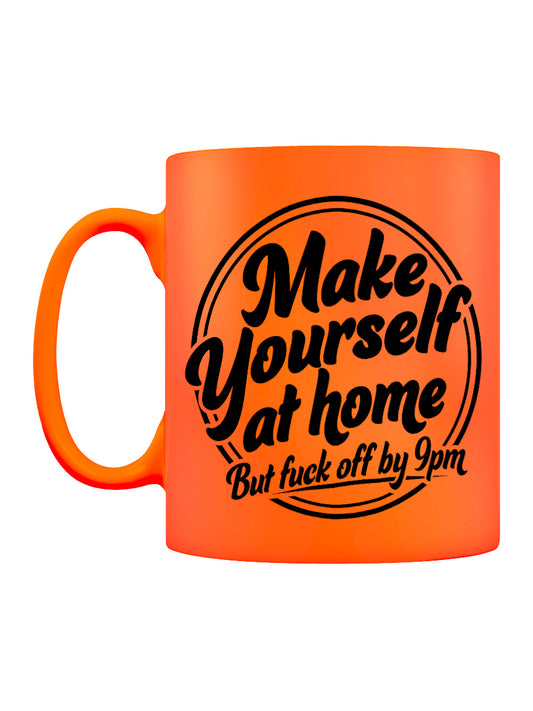Make Yourself At Home But Fuck Off By 9pm Orange Neon Mug