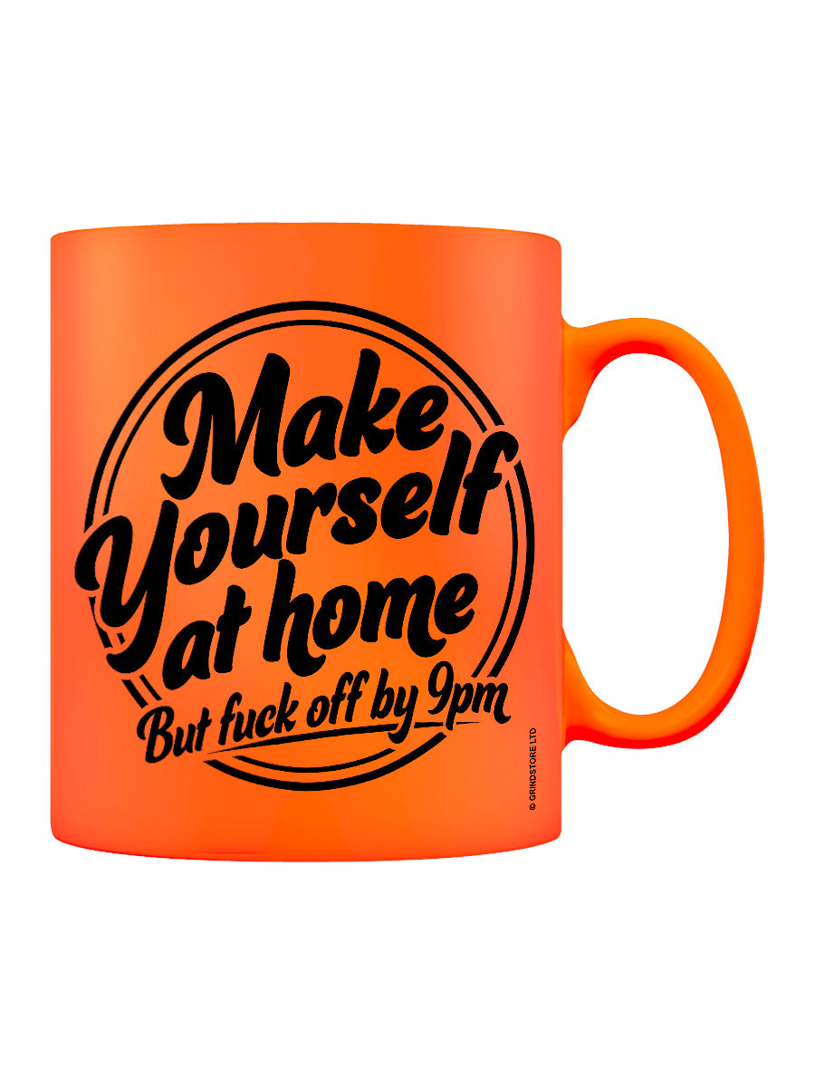 Make Yourself At Home But Fuck Off By 9pm Orange Neon Mug