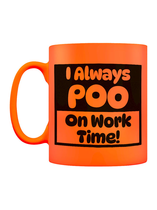 I Always Poo On Work Time Orange Neon Mug