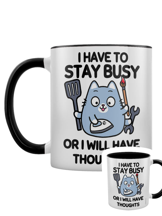 I Have To Stay Busy Or I Will Have Thoughts Black Inner 2-Tone Mug