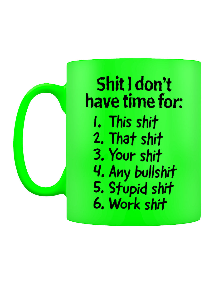 Shit I Don't Have Time For Green Neon Mug