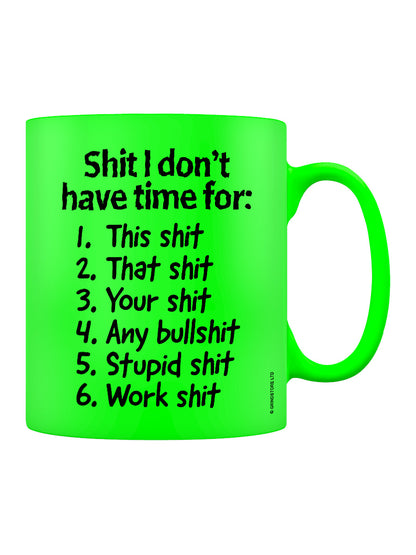 Shit I Don't Have Time For Green Neon Mug