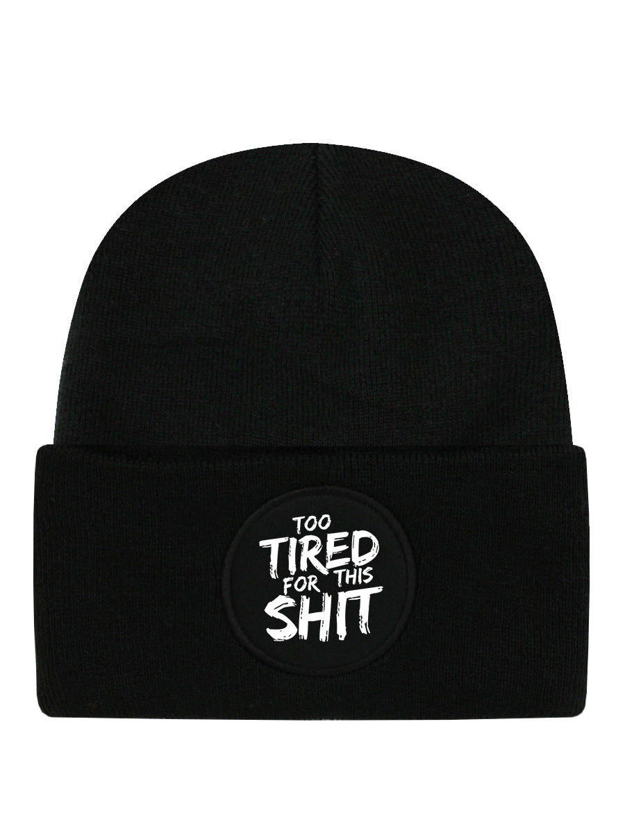 Too Tired For This Shit Black Beanie