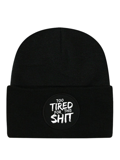 Too Tired For This Shit Black Beanie