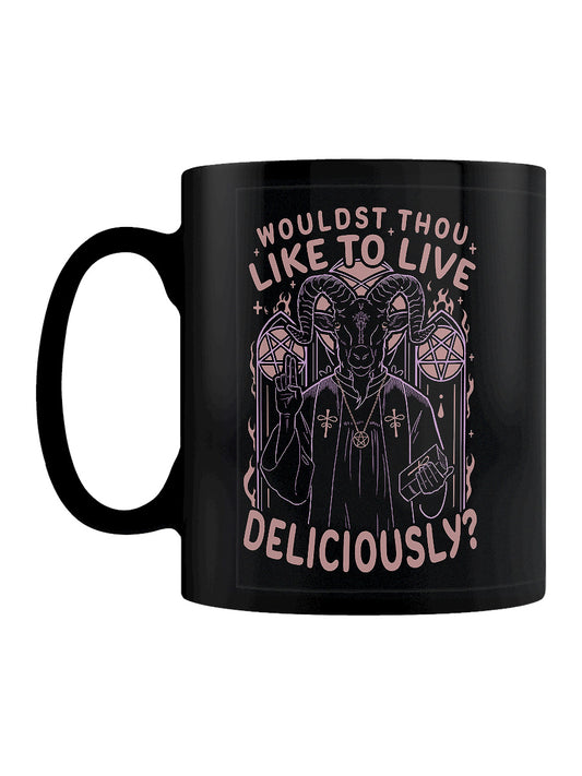 Wouldst Thou Like To Live Deliciously? Black Mug