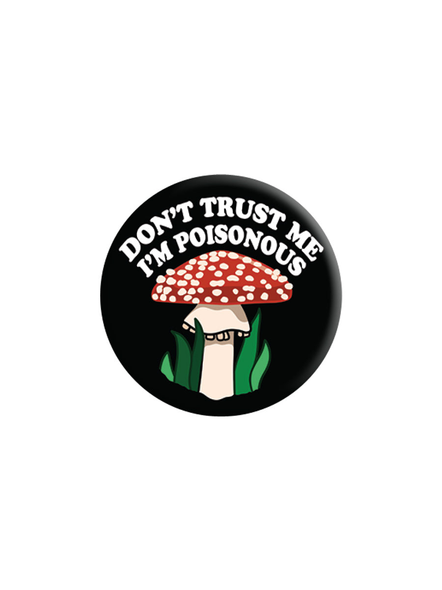 Don't Trust Me I'm Poisonous Badge