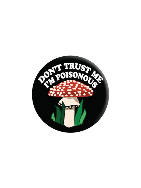 Don't Trust Me I'm Poisonous Badge