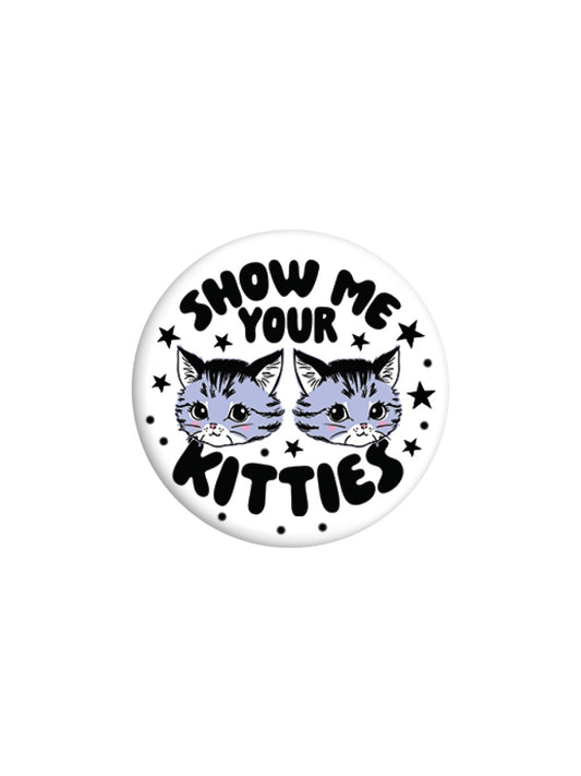 Kitsch Kitten Show Me Your Kitties Badge